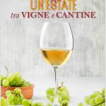 Un’estate tra Vigne e Cantine